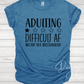 Adulting Difficult AF T-Shirt