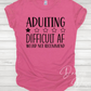 Adulting Difficult AF T-Shirt