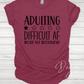 Adulting Difficult AF T-Shirt