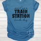 Could be a Train Station Kinda Day T-Shirt